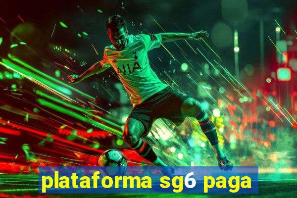 plataforma sg6 paga